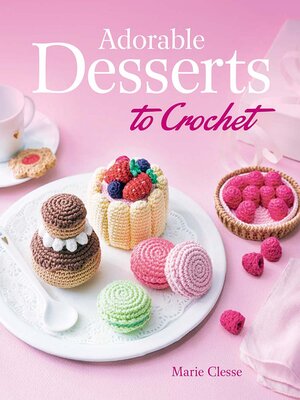 cover image of Adorable Desserts to Crochet